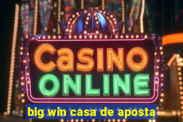 big win casa de aposta